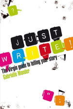 Just Write : The Virgin Guide to Telling Your Story - Gabrielle Mander