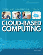 Cloud-Based Computing : Digital and Information Literacy - Larry Gerber