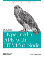 Building Hypermedia APIs with HTML5 and Node : OREILLY AND ASSOCIATE - Mike Amundsen