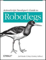 ActionScript Developer's Guide to Robotlegs : OREILLY AND ASSOCIATE - Joel Hooks