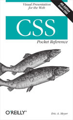 CSS Pocket Reference : Visual Presentation for the Web - Eric A. Meyer