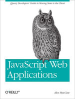 JavaScript Web Applications : jQuery Developers' Guide to Moving State to the Client - Alex MacCaw
