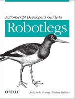 ActionScript Developer's Guide to Robotlegs : Building Flexible Rich Internet Applications - Joel Hooks