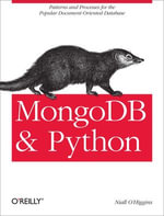 MongoDB and Python : Patterns and processes for the popular document-oriented database - Niall O'Higgins