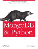 MongoDB and Python : Patterns and processes for the popular document-oriented database - Niall O'Higgins