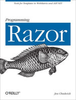 Programming Razor : Tools for Templates in ASP.NET MVC or WebMatrix - Jess Chadwick