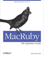 MacRuby: The Definitive Guide : Ruby and Cocoa on OS X - Matt Aimonetti