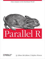 Parallel R : Data Analysis in the Distributed World - Q. Ethan McCallum