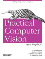 Practical Computer Vision with SimpleCV : OREILLY AND ASSOCIATE - Kurt Demaagd