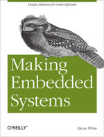 Making Embedded Systems : Design Patterns for Great Software - Elecia White