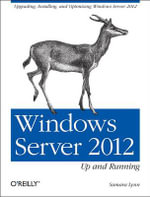 Windows Server 2012 : Up and Running - Lynn Samara