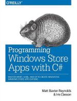 Programming Windows Store Apps with C# : OREILLY AND ASSOCIATE - Matthew Baxter?reynolds