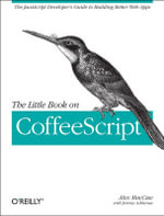 Little Book on CoffeeScript : OREILLY AND ASSOCIATE - Alex Maccaw