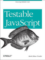 Testable JavaScript : OREILLY AND ASSOCIATE - Mark Ethan Trostler