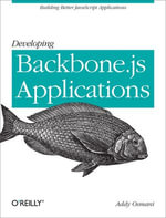 Developing Backbone.js Applications : Building Better JavaScript Applications - Addy Osmani