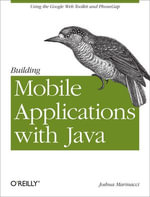 Building Mobile Applications with Java : Using the Google Web Toolkit and PhoneGap - Joshua Marinacci