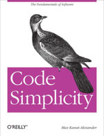 Code Simplicity : The Fundamentals of Software - Max Kanat-Alexander