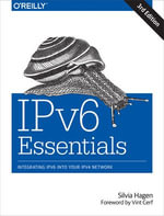 IPv6 Essentials : Integrating IPv6 into Your IPv4 Network - Silvia Hagen