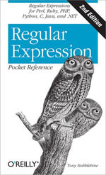 Regular Expression Pocket Reference : Regular Expressions for Perl, Ruby, PHP, Python, C, Java and .NET - Tony Stubblebine