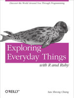 Exploring Everyday Things with R and Ruby : Learning About Everyday Things - Sau Sheong Chang
