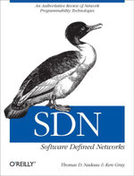 SDN: Software Defined Networks : An Authoritative Review of Network Programmability Technologies - Thomas D. Nadeau