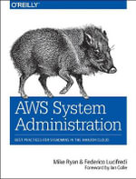 AWS System Administration : Best Practices for Sysadmins in the Amazon Cloud - Federico Lucifredi