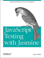 JavaScript Testing with Jasmine : JavaScript Behavior-Driven Development - Evan Hahn