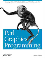 Perl Graphics Programming : Creating SVG, SWF (Flash), JPEG and PNG files with Perl - Shawn Wallace