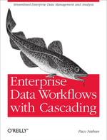 Enterprise Data Workflows with Cascading : Streamlined Enterprise Data Management and Analysis - Paco Nathan