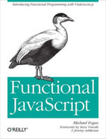 Functional JavaScript : Introducing Functional Programming with Underscore.js - Michael Fogus