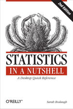 Statistics in a Nutshell : A Desktop Quick Reference - Sarah Boslaugh