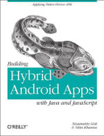 Building Hybrid Android Apps with Java and JavaScript : Applying Native Device APIs - Nizam