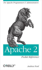 Apache 2 Pocket Reference : For Apache Programmers & Administrators - Andrew Ford