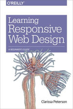 Learning Responsive Web Design : A Beginner's Guide - Clarissa Peterson