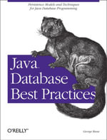 Java Database Best Practices : Persistence Models and Techniques for Java Database Programming - George Reese