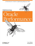 Optimizing Oracle Performance : A Practitioner's Guide to Optimizing Response Time - Cary Millsap
