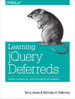Learning jQuery Deferreds : Taming Callback Hell with Deferreds and Promises - Terry Jones