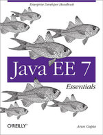 Java EE 7 Essentials : Enterprise Developer Handbook - Arun Gupta