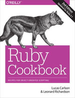 Ruby Cookbook : Recipes for Object-Oriented Scripting - Lucas Carlson