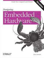 Designing Embedded Hardware : Create New Computers and Devices - John Catsoulis