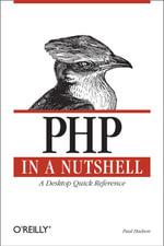 PHP in a Nutshell : A Desktop Quick Reference - Paul Hudson