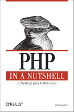 PHP in a Nutshell : A Desktop Quick Reference - Paul Hudson