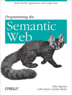 Programming the Semantic Web : Build Flexible Applications with Graph Data - Toby Segaran