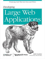 Developing Large Web Applications : Producing Code That Can Grow and Thrive - Kyle Loudon
