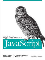 High Performance JavaScript : Build Faster Web Application Interfaces - Nicholas C. Zakas