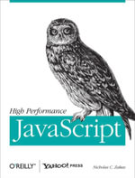 High Performance JavaScript : Build Faster Web Application Interfaces - Nicholas C. Zakas