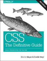 CSS: The Definitive Guide : Visual Presentation for the Web - Eric A. Meyer