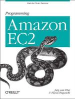 Programming Amazon EC2 : Run Applications on Amazon's Infrastructure with Ec2, S3, Sqs, Simpledb - Jurg Van.Vliet
