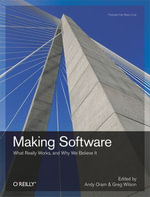 Making Software : What Really Works, and Why We Believe It - Andy Oram