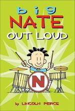 Big Nate Out Loud : Big Nate - Lincoln Peirce